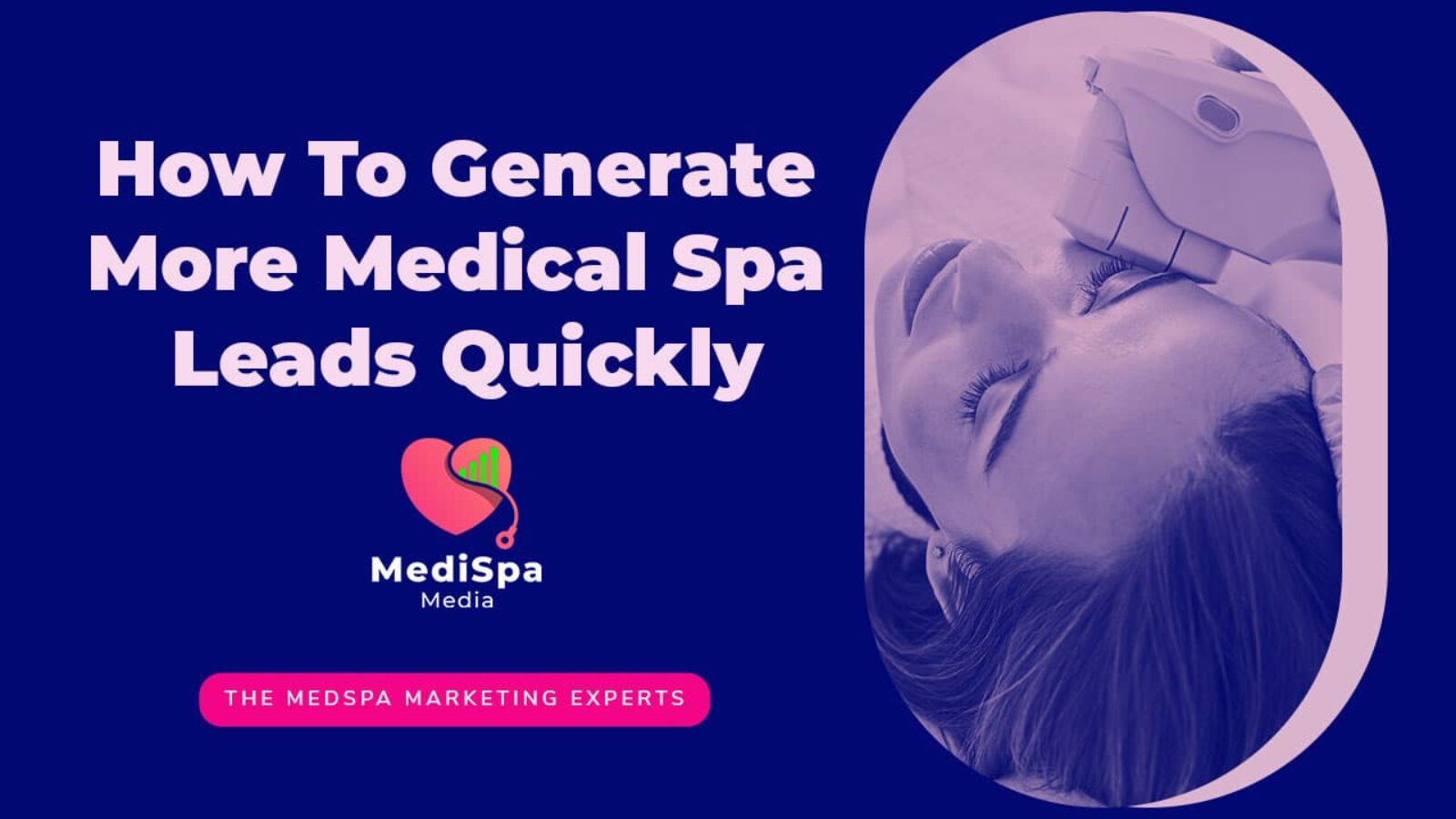 How To Generate More Medical Spa Leads Quickly